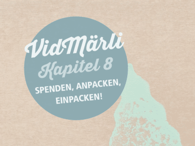 VidMärli Kapitel 8. Spenden, anpacken, einpacken!